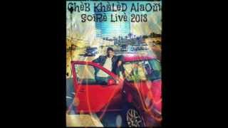 Cheb Khaled AlàOùi   MereiM  2013 09 25 AàLfàNà