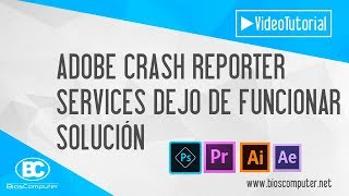 Adobe Crash Reporter Service Dejó De Funcionar - Solucion ▶ BiosComputer
