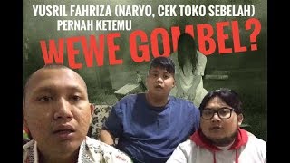 CAKAP CAKAP HANTU (2): PENGAKUAN WEWE GOMBEL PERNAH KETEMU YUSRIL FAHRIZA  (Naryo, CTS)