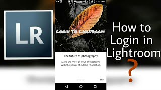 How to login Lr in Lightroom 
Easily