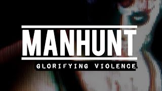 Manhunt - Glorifying Violence? | Ryan's Theory