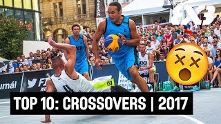 Top 10 Crossovers 2017 - FIBA 3x3