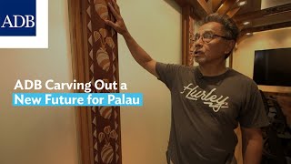 ADB Carving Out a New Future for Palau