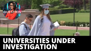 Top US universities investigated for underreporting foreign funding