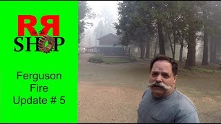 Ferguson Fire Update #5 - Mariposa - Yosemite 2018