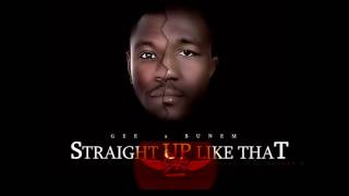 BUNEM X GEE - Straight Up Like That  ( Audio )